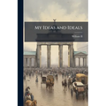 My Ideas and Ideals