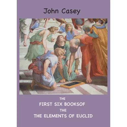 The First Six Books of the Elements of Euclid