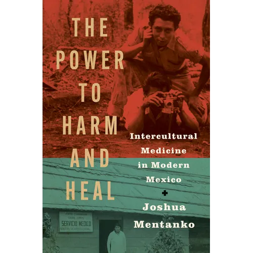 The Power to Harm and Heal: Intercultural Medicine in Modern Mexico