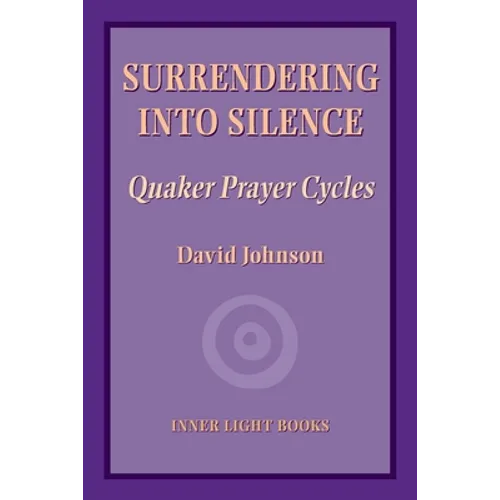 Surrendering into Silence: Quaker Prayer Cycles