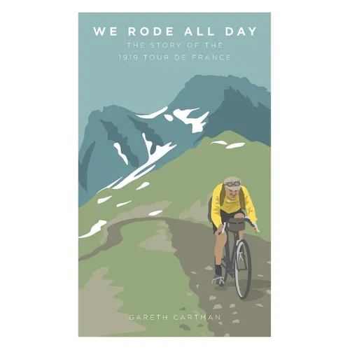 We Rode All Day: The Story of the 1919 Tour de France