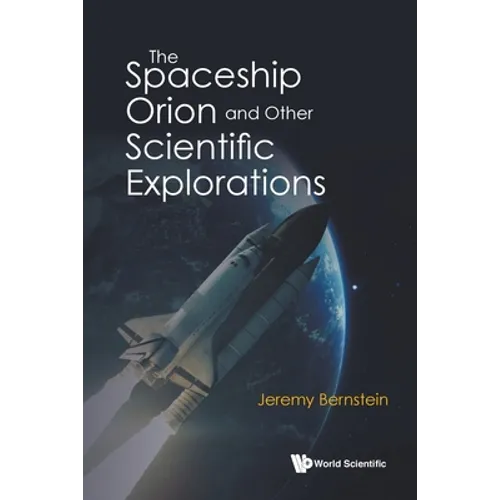 The Spaceship Orion and Other Scientific Explorations