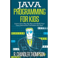 Java Programming for Kids: Learn Java Step By Step and Build Your Own Interactive Calculator for Fun!