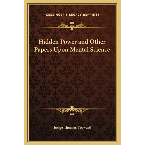 Hidden Power and Other Papers Upon Mental Science