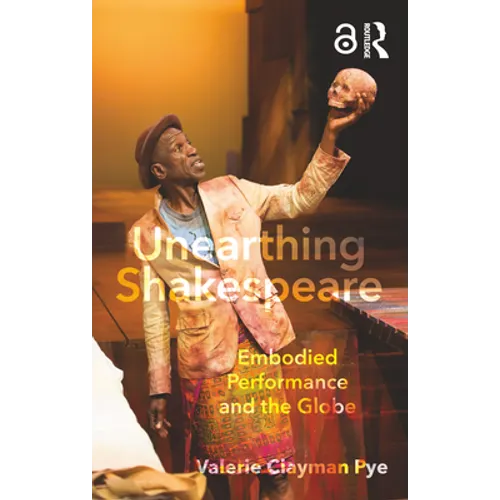 Unearthing Shakespeare: Embodied Performance and the Globe