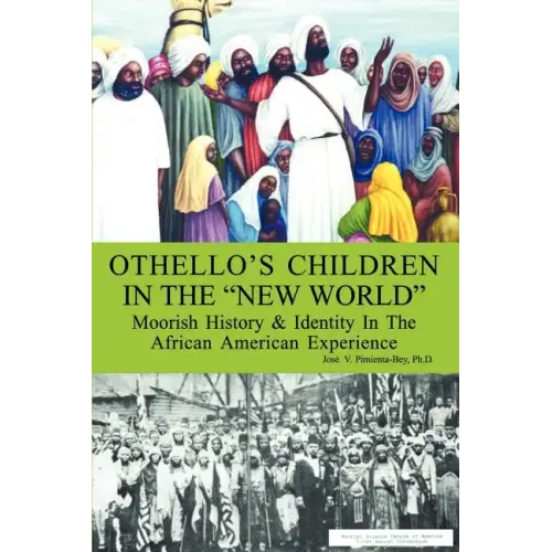 Othello's Children in the New World: Moorish History and Identity in the African American Experience