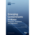 Emerging Contaminants in Water: Detection, Treatment, and Regulation