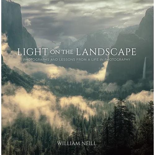 Light on the Landscape: Photographs and Lessons from a Life in Photography