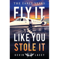 Fly It Like You Stole It - The Early Years: The Early Years