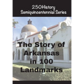 The Story of Arkansas in 100 Landmarks