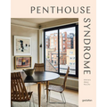 Penthouse Syndrome: Interiors Above the City