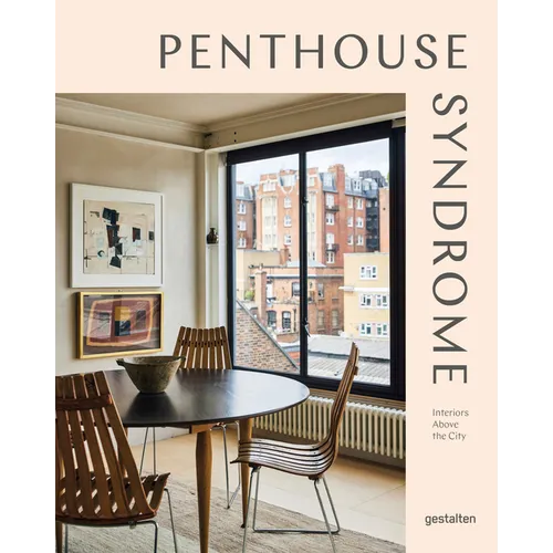 Penthouse Syndrome: Interiors Above the City
