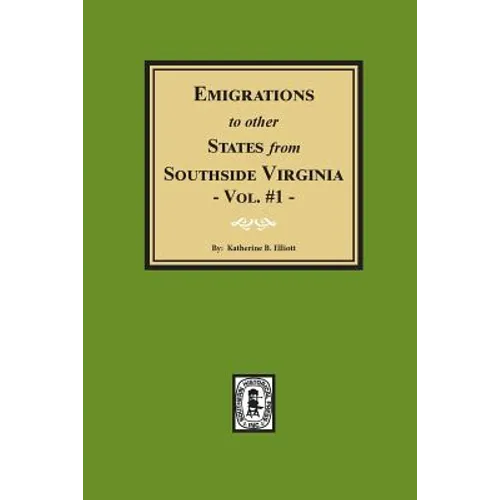 Emigrations to other States from Southside Virginia - Vol. #1