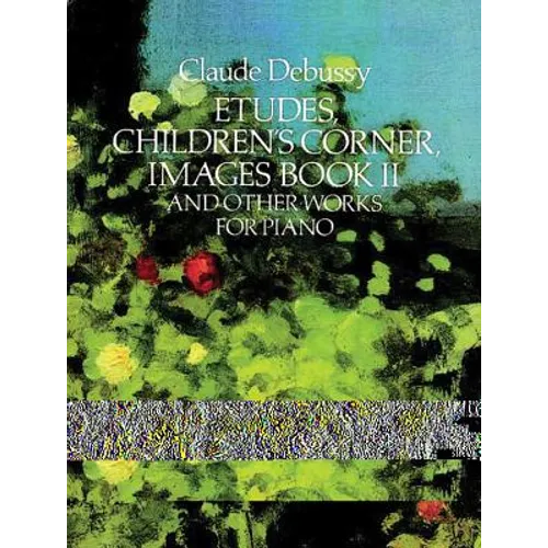 Etudes, Children's Corner, Images Book II: And Other Works for Piano
