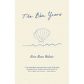 The Blue Years: A Lyrical Essay by