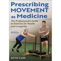 Prescribing Movement as Medicine: The Professional's Guide to Exercise for Health and Longevity