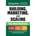 Building, Marketing, and Scaling Your New Business