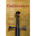 Oathbreakers: The War of Brothers That Shattered an Empire and Made Medieval Europe