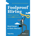 Foolproof Hiring: Powerful, Proven Keys to Hiring High Performers