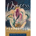 Process Not Perfection: Expressive Arts Solutions for Trauma Recovery