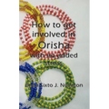 How to get involved in Orisha with no added stress