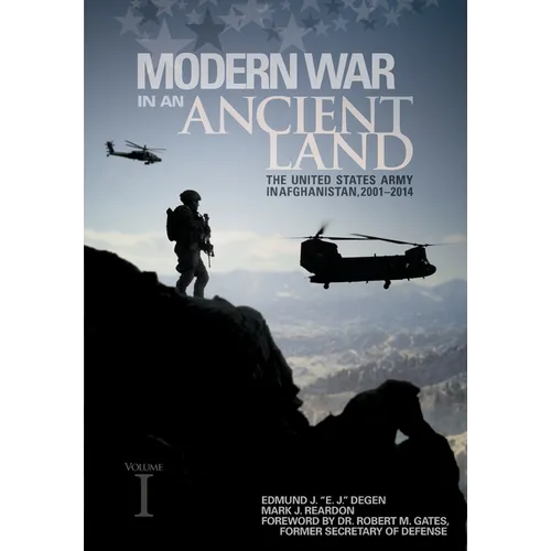 Modern War in an Ancient Land: The United States Army in Afghanistan, 2001-2014. Volume I