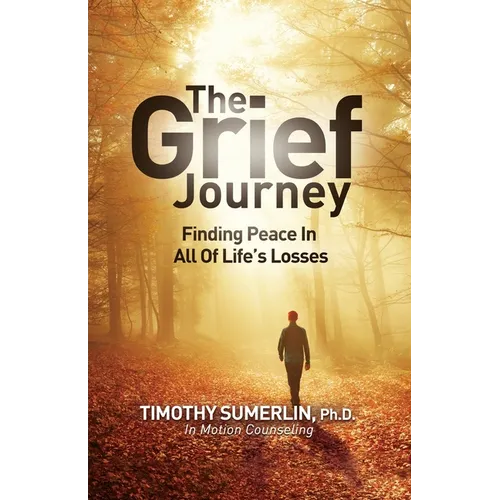 Grief Journey: Finding Peace in All of Life's Losses