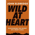 Wild at Heart Expanded Edition: Discovering the Secret of a Man's Soul - The Perfect Father's Day Gift for Christian Dads