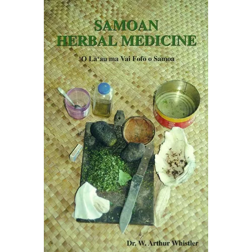 Samoan Herbal Medicine: 'O La'au Ma Vai Fofo O Samoa