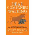 Dead Companies Walking: How a Hedge Fund Manager Finds Opportunity in Unexpected Places