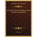 The Zend-Avesta, The Gathas, and the Doctrine of Zarathustra