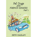 Fat Dogs and French Estates, Part 1