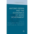 Antonio Serra and the Economics of Good Government