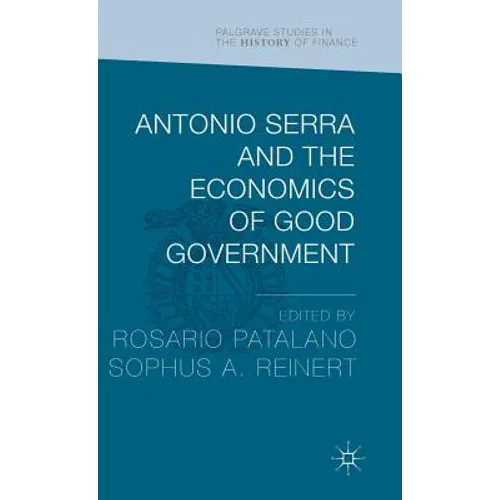 Antonio Serra and the Economics of Good Government