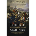 The Path of the Martyrs: Charles Martel, The Battle of Tours and the Birth of Europe