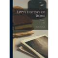 Livy's History of Rome: The First Five Books; Volume 1
