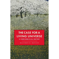 The Case for a Living Universe: Is there mind in all matter?