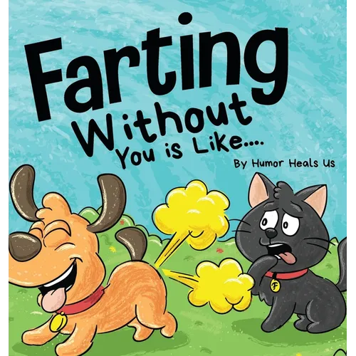 Farting Without You is Like: A Funny Perspective From a Dog Who Farts