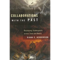 Collaborations with the Past