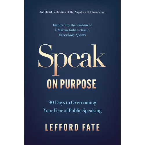 Speak on Purpose: 90 Days to Overcoming Your Fear of Public Speaking