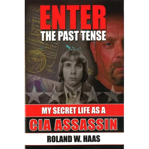Enter the Past Tense: My Secret Life as a CIA Assassin