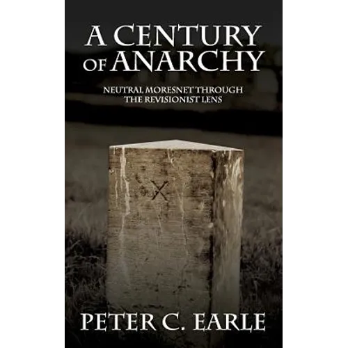 A Century of Anarchy: Neutral Moresnet through the Revisionist Lens