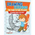 Drawing Exercises for Your Future Picasso: Drawing Book for Boys