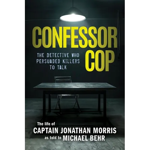 Confessor Cop: The Detective Who Persuaded Killers To Talk