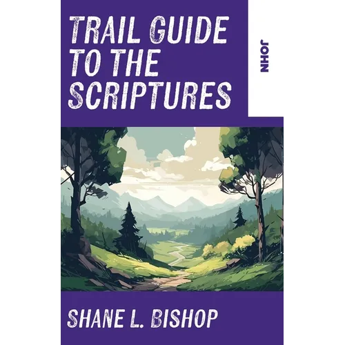 Trail Guide to the Scriptures: John