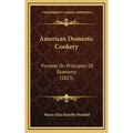 American Domestic Cookery: Formed On Principles Of Economy (1823)