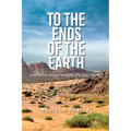 To the Ends of the Earth: And What Happened on the Way There