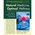 Natural Medicine, Optimal Wellness: The Patient's Guide to Health and Healing