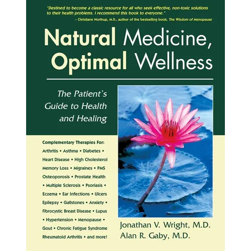 Natural Medicine, Optimal Wellness: The Patient's Guide to Health and Healing