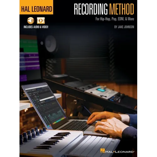 Hal Leonard Recording Method for Hip-Hop, Pop, Edm, & More - By Jake Johnson with Online Audio and Video Demos